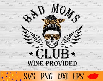 Bad moms CLUB wine provided SVG-Bad moms PNG-Waterslide for tumbler-Skull Messy Bun svg-Leopard Bandana digital print-for Silhouette Cameo