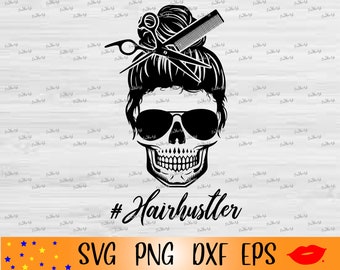 Hair hustler Messy Bun SVG-Sugar Skull PNG-Hair Stylist Mom svg-Hairstylist gift idea-#hairlife svg-Dxf-Eps-Digital download
