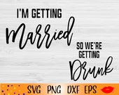I'm Getting Married SVG, Bachelorette Party Designs (Digital Download)