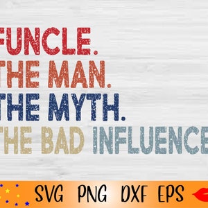Funcle el hombre el mito la mala influencia SVG-Father's Day Shirt svg-Uncle svg-best tío ever PNG-SVG archivos para Cricut-Silhouette Cameo