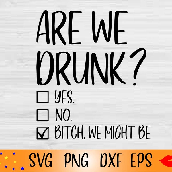 Are We Drunk SVG-yes.no.PNG-Drunk mom life svg-The Girls Are Drinking Again-Girls Drinking Trip svg-digital design for Tumbler Graphics
