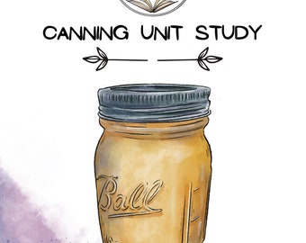 Canning Unit Study for Kids: Heart Spark Homeschool