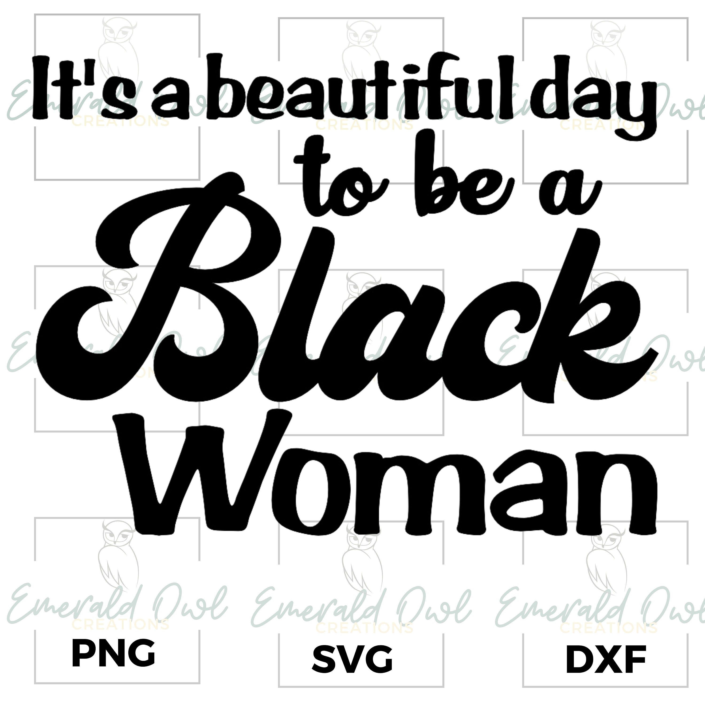 It's a Beautiful Day to Be a Black Woman SVG Black Girl Magic Digital
