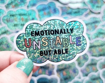 Emotionally Unstable But Able sticker, glitter sticker, mental health sticker, BPD, EUPD, bipolar, anxiety, waterproof, vinyl, holographic