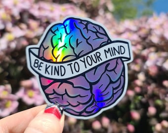 Holographic Brain Sticker: Be Kind To Your Mind, Mental Health Decal