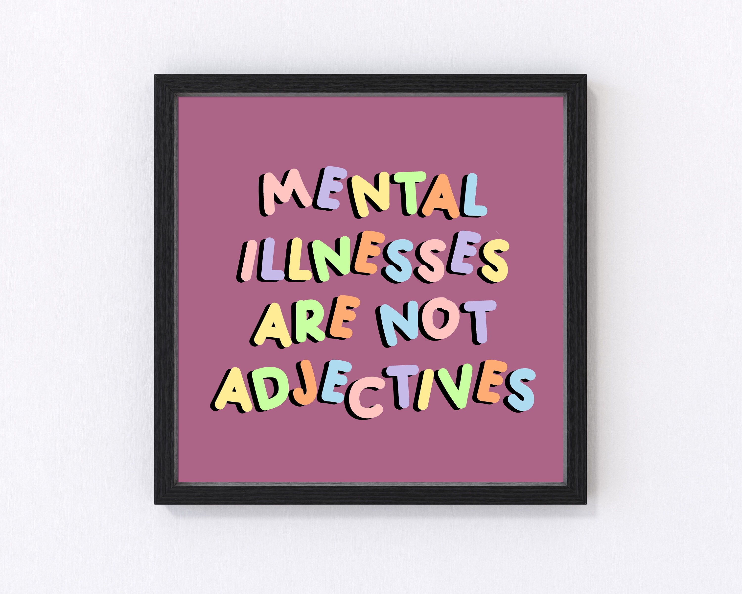 Mental Illnesses Are Not Adjectives Square Print Mental Etsy