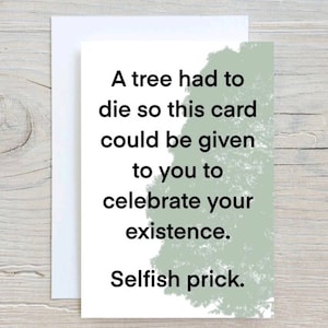 Lustige Geburtstagskarte, A tree to die card, selfish prick card, swear Birthday Card, rude birthday card, tree birthday card, tree birthday card