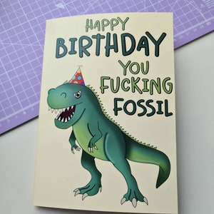 Funny Dinosaur Birthday Card, Happy Birthday You Fucking Fossil, Birthday Card for him, Swearing Card, Old Birthday Card, Rude Birthday Card image 3