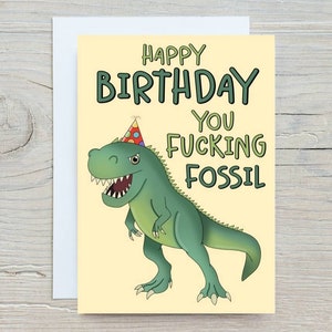 Funny Dinosaur Birthday Card, Happy Birthday You Fucking Fossil, Birthday Card for him, Swearing Card, Old Birthday Card, Rude Birthday Card image 1