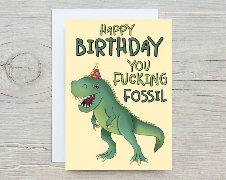 Funny Dinosaur Birthday Card, Happy Birthday You Fucking Fossil, Birthday Card for him, Swearing Card, Old Birthday Card, Rude Birthday Card image 1