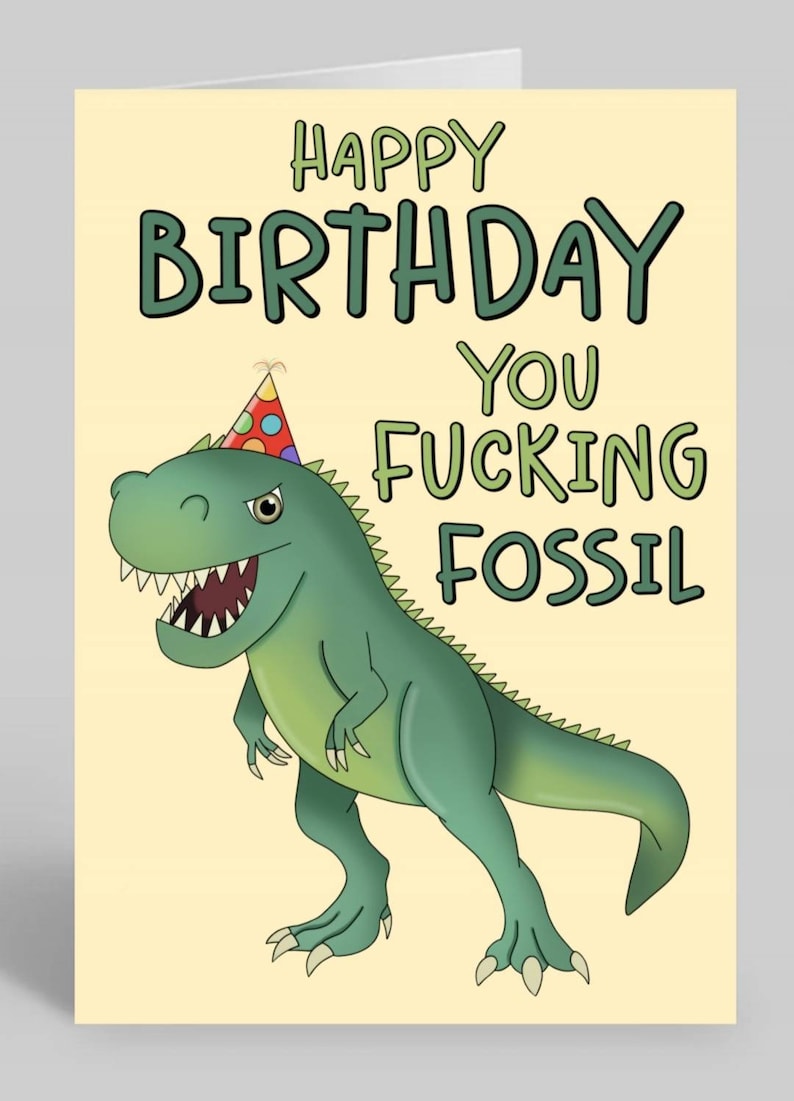 Funny Dinosaur Birthday Card, Happy Birthday You Fucking Fossil, Birthday Card for him, Swearing Card, Old Birthday Card, Rude Birthday Card image 2