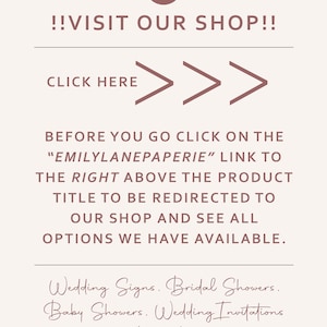 K&ouml;nnte beinhalten: Eine rosa und wei&szlig;e Grafik mit dem Text "!!VISIT OUR SHOP!!" und "CLICK HERE" mit drei nach rechts zeigenden Pfeilen. Der Text darunter lautet "BEFORE YOU GO CLICK ON THE "EMILYLANEPAPERIE" LINK TO THE RIGHT ABOVE THE PRODUCT TITLE TO BE REDIRECTED TO OUR SHOP AND SEE ALL OPTIONS WE HAVE AVAILABLE." Der Text unten lautet "Wedding Signs. Bridal Showers. Baby Showers. Wedding Invitations And More!"