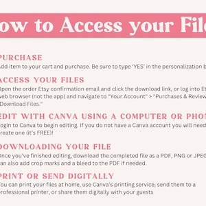 May include: An infographic in pink and white detailing how to access digital files. The title reads "How to Access your Files." Instructions are given for purchasing, accessing, editing with Canva, downloading, and printing. Icons accompany the text, including a shopping cart and a download arrow.