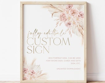 May include: A printable 8x10 inch sign with a floral design featuring blush pink roses and pampas grass. The sign says "fully editable CUSTOM SIGN" and "8x10 portrait sign. Can be used for favors sign, cards and gifts sign, etc. Unlimited downloads!!"