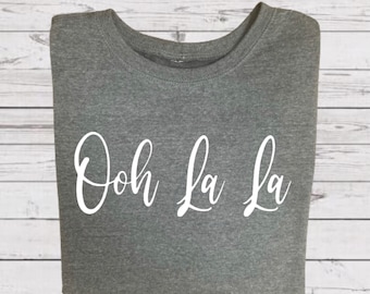 Ooh La La Sweatshirt, French Slogan Top, Funny Sweatshirt, Slogan Sweatshirts, Graphic Sweatshirt, Gifts for Her, Girlfriend Gifts, Sweater