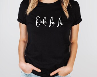 Ooh La La Shirt Oh La La Shirt French Tshirt Funny Tshirt