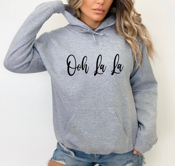 Ooh La La Hoodie French Hoodie Funny Hoodie Slogan Hoodies Oh