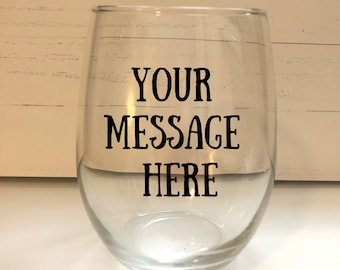 Custom Wine Glass, Your Text Here Wine Glass, Personalized Wine Glass, Wedding Favors , Wedding Gift, Stemless Wine Glass Wedding Favors