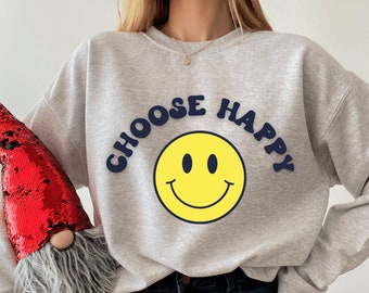 Choose happy, happy sweatshirt, happy hoodie