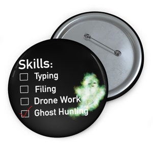 Ghost Hunting Custom Pin Buttons Novelty Gifts Weird Funny Graphic Art