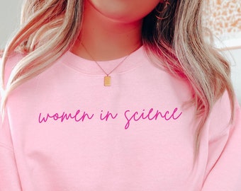 Gift For Science Teacher Sweatshirt Science Lover Gift for Women In Science Sweatshirt PhD Feminist Sweater Women Empowerment T-Shirt STEM