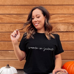 Women in Science Shirt Woman Scientist Steminist Gift Women in STEM Girls Who Code Gift STEAM/ Women in Technology/ Feminist Shirt