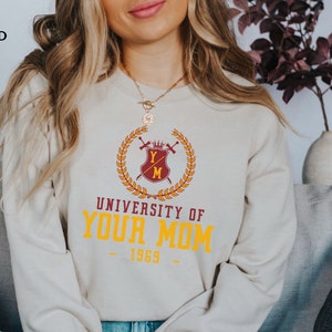 Funny College Grad Gift for College Grad Sweatshirt for University of Your Mom Sweatshirt Gag Gift for White Elephant Funny Holiday Present