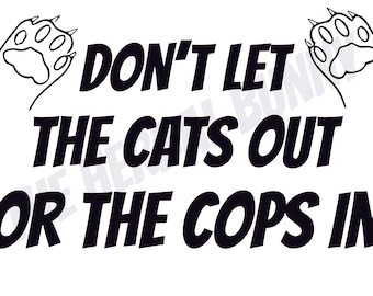 Don't Let The Cats Out or the Cops In Doormat SVG PNG File