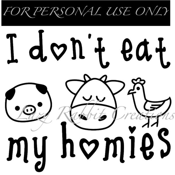 I Don't Eat My Homies, Vegan SVG PNG File