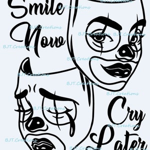 May include: Black and white illustration of two theatrical masks. One mask is smiling and says "Smile Now". The other mask is crying and says "Cry Later".