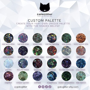 May include: A grid of 18 round images showing different colors of glitter. Each image has a name below it, such as "next generation", "i go both ways", "queen mab", "ride the lightning", "may queen", "scary queens only", "sticky mickey", "trial by stone", "watermelon sugar", "live deliciously", "icy benito", "pink benito", "box five", "five star island", "fangtasia", "stardrops", "formula eighty-six", "crap attack", "reignited", "octopus' garden", "oubliette", "tj eckleberg", "modern prometheus", and "lady lazarus". The text "GatoGlitter CUSTOM GLITTER GEL" is at the top of the image. The text "CUSTOM PALETTE CREATE YOUR VERY OWN UNIQUE PALETTE WITH THE SHADES BELOW!" is below the text "GatoGlitter CUSTOM GLITTER GEL". The text "@gatoglitter" is at the bottom left of the image. The text "gatoglitter.etsy.com" is at the bottom right of the image. The text "Ef" is in the middle of the bottom of the image.