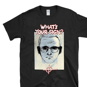 WHAT&#39;S YOUR SIGN? - zodiac killer police sketch true crime astrology humor - T-Shirt