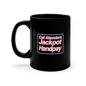 CALL ATTENDANT JACKPOT Handpay - lucky winning casino slot machine lover hand pay funny gambling - 11 oz ceramic coffee or tea mug