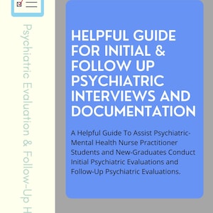 Initial Psychiatric Evaluation and Follow-up Guide for Psychiatric NPs - Templates included