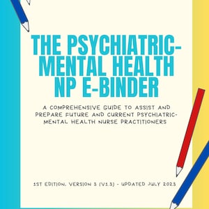 The Comprehensive Psychiatric NP E-Binder - V1.3 (Newest Version - JULY 2023)