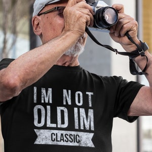 I'm Not Old, I'm Classic" Unisex Short Sleeve Tee | Vintage Style Humorous Shirt | Humorous Tee with Classic |Classic Aging Gracefully Shirt