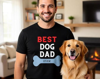 Best Dog Dad Ever T-Shirts Sweatshirts Hoodies, Father's Day Gift, Dog Lover Dad, Funny Pet Owner Apparel, Dog Bone Present