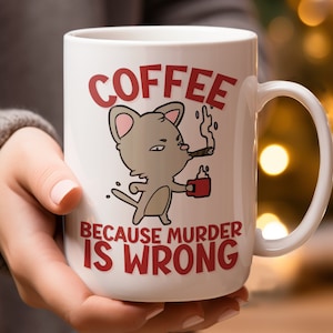 Funny Cat Coffee Mug, Quirky Office Coffee Mug, Cute Cat Lover Gift, Coffee Because Murder Is Wrong Mug, Novelty 11 and 15 Oz Cups