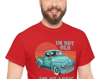 I&#39;m Not Old, I&#39;m Classic Shirt | Funny Birthday Gift for Men, Grandfather, Classic Car Enthusiasts, Vintage Tee
