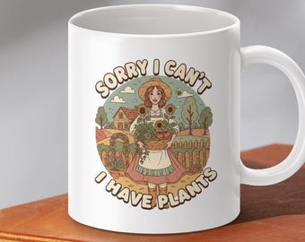Sorry I Can't I Have Plants Mugs and Glassware, Gardener Gift, Plant Lover, Gardening, Funny Garden, Cute Mug, Housewarming Gift, Plant Mom