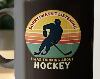 Funny Hockey Mug: "Sorry I Wasn't Listening" Coffee Cup