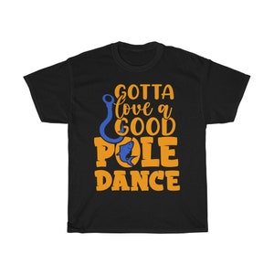 Gotta Love A Good Pole Dance Funny Fishing T shirt