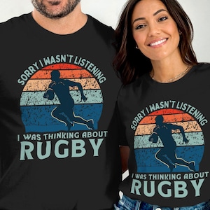 Sorry I Wasn&#39;t Listening Rugby Tee, Thinking About Rugby Shirt, Great Rugby Gift Tee, Rugby Fan Shirt, Fun Rugby Tee for Men and Women
