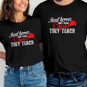 Real Heroes Teach T-Shirt: Teacher Appreciation Gift