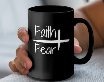 Faith Over Fear Coffee Mug: Inspirational Christian Gift (11oz/15oz)