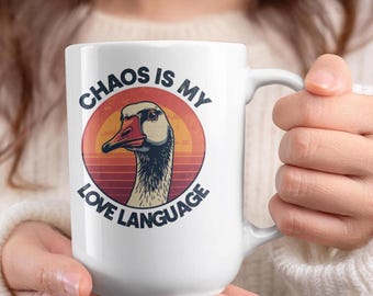 Chaos Is My Love Language Mug, Funny Goose Mug, Sarcastic Mug, Quirky Gift, Animal Lover Mug, Goose Lover Gift, Joke Mug, Unique Mug