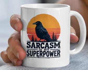 Sarcasm Is My Superpower Mug, Raven Mug, Funny Gift Mug, Sarcastic Mug, Novelty Mug, Black Bird Mug, Gift For Friend, Coffee Mug