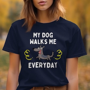 My Dog Walks Me Everyday Shirt, Funny Dog Walking T-Shirt, Pet Lover Gift, Humorous Dog Owner Sweatshirt, Cute Dog Design, Dog Lover Gift