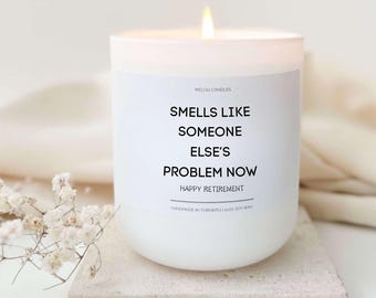 Funny Retirement Gift Candle: Smells Like It's Not My Problem