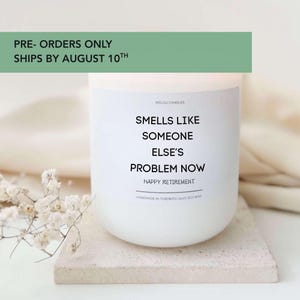 Retirement Gift Candle, Funny Retirement Gift, Smell Like Someone Else's Problem Now, Happy Retirement, Funny Gift Idea for Retiree Friend